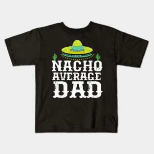 Nacho Average Dad Cinco De Mayo Father Kids T-Shirt